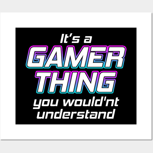 Its A Gamer Thing Wall Art by Shawnsonart